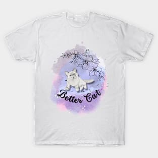 Better Cat T-Shirt